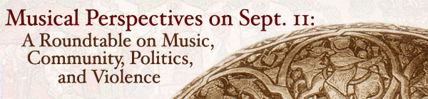 Music Perspective on September 11: A Roundtable on Music, Community, Politics, and Violence