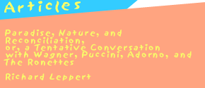 Richard Lepper, "Paradise, Nature, and Reconciliation, or a Tentative Conversation with Wagner, Puccini, Adorno, and The Ronettes"