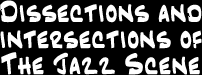 Dissections and Intersections of the Jazz Scene