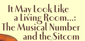 It May Look Like a Living Room...: The Musical Number and the Sitcom