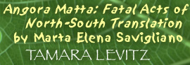 Tamara Levitz "Angora Matta: Fatal Acts of Translation" by Marta Elena Savigliano