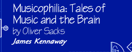 Musicophilia by Oliver Sacks reviewed by James Kennaway