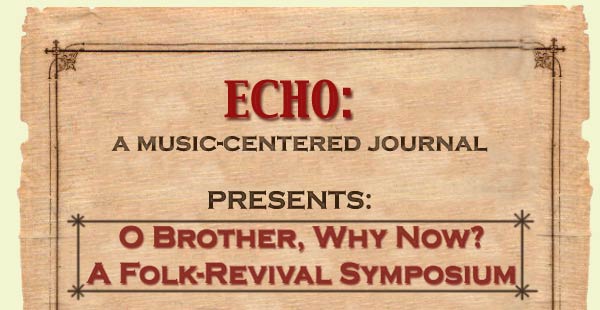 ECHO Presents "O Brother, Why Now? A Folk Revival Symposium."